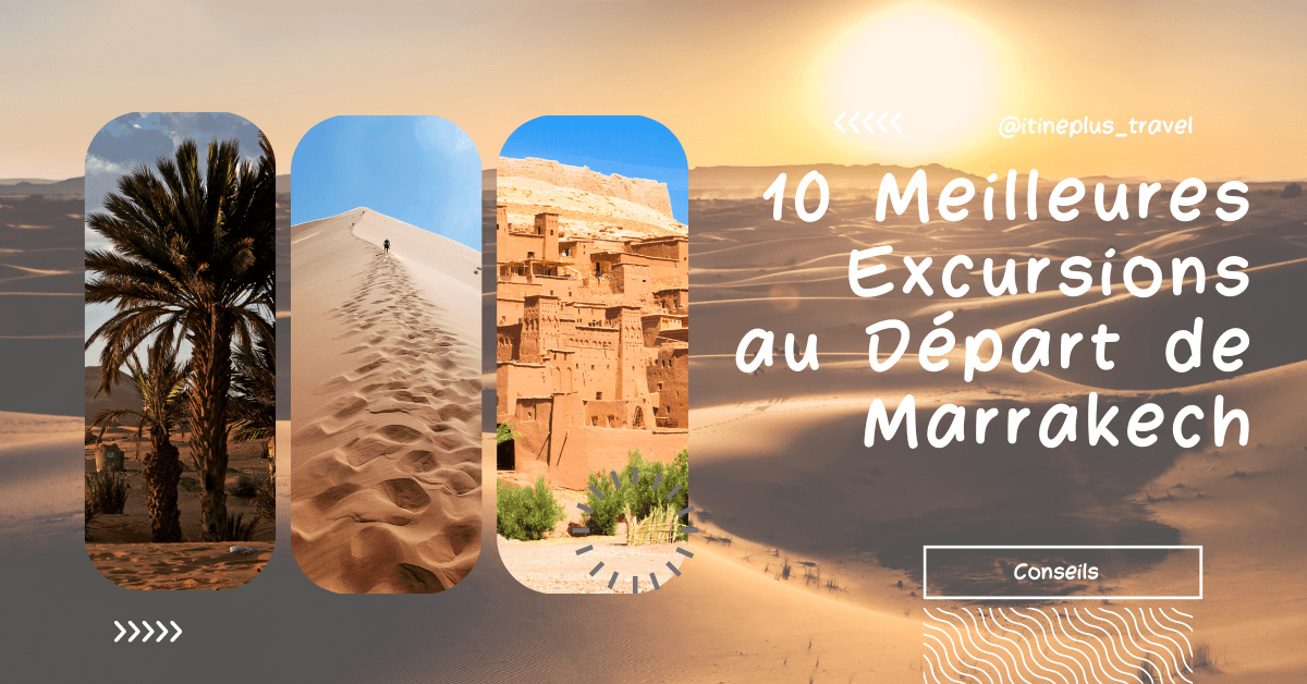 10 Meilleures Excursions au Départ de Marrakech (1)